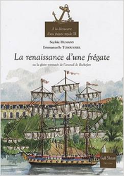 Couverture La Renaissance d'une frégate ou la gloire retrouvée de l'arsenal de Rochefort