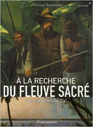 Couverture À la recherche du fleuve sacré : les sources du Nil