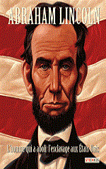 Couverture Abraham Lincoln : l'homme qui a aboli l'esclavage aux Etats-Unis