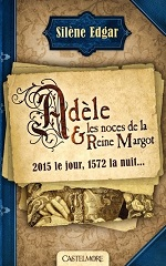 Couverture Adèle et les noces de la Reine Margot : 2015 le jour, 1572 la nuit...