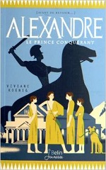 Couverture Alexandre : le prince conquérant