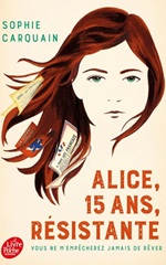 Couverture de Alice, 15 ans, résistante : vous ne m'empêcherez jamais de rêver