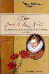 Couverture Anne, fiancée de Louis XIII : journal d'une future reine de France, 1615-1617