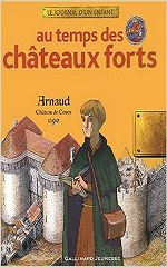 Couverture Au temps des châteaux forts : Arnaud, Château de Coucy, 1390