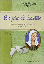 Couverture Blanche de Castille, future reine de France, 1199-1200
