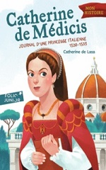 Couverture de Catherine de Médicis : journal d'une princesse italienne, 1530-1533