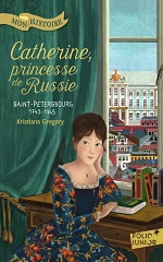 Couverture Catherine, princesse de Russie, Saint-Pétersbourg, 1743-1745