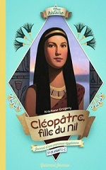 Couverture Cléopâtre, fille du Nil : journal d'une princesse égyptienne, 57-55 avant J.-C.