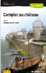 Couverture Complot au château - Dangers sur la Loire