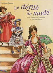 Couverture Le Défilé de mode : petit voyage dans l'histoire du costume féminin