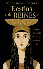Couverture Destins de reines : De Cléopâtre à Elizabeth II