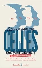 Couverture Elles ne sont pas celles que vous croyez ! : un regard féministe sur l'Histoire