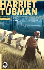 Couverture La Femme noire qui montra le chemin de la liberté : Harriet Tubman