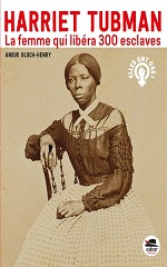 Couverture Harriet Tubman, la femme qui libéra 300 esclaves