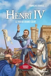 Couverture Henri IV, le roi au grand cœur