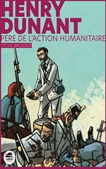 Couverture Henry Dunant, père de l'action humanitaire