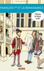 Couverture L'Histoire de France en BD : François Ier... et la Renaissance !