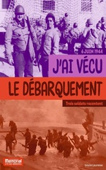 Couverture J'ai vécu le débarquement : trois soldats racontent