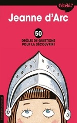 Couverture Jeanne d'Arc : 50 drôles de questions pour la découvrir