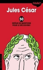Couverture Jules César : 50 drôles de questions pour le découvrir