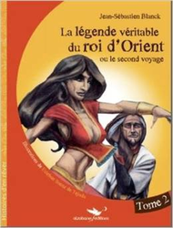 Couverture La Légende véritable du roi d'Orient ou le second voyage (t.2)