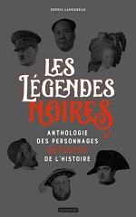 Couverture Les Légendes noires : anthologie des personnages détestés de l'Histoire