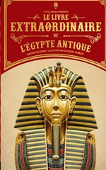 Couverture Le Livre extraordinaire de l'Égypte antique