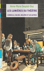 Couverture Les Lumières du théâtre : Corneille, Racine, Molière et les autres