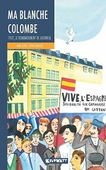 Couverture Ma blanche colombe : 1937, le bombardement de Guernica