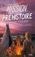 Couverture Mission préhistoire : le docu dont tu es le héros