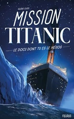 Couverture Mission Titanic : le docu dont tu es le héros