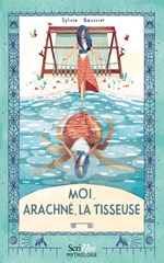 Couverture Moi, Arachné, la tisseuse