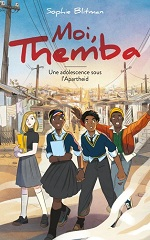 Couverture Moi, Themba : une adolescence sous l'Apartheid