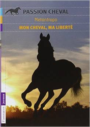 Couverture Mon cheval ma liberté