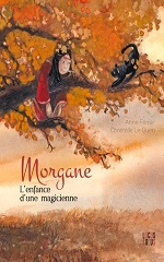 Couverture Morgane, l'enfance d'une magicienne