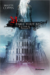 Couverture La Mort parle tout bas : Jeanne de Langallec à la cour de François Ier