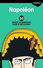Couverture Napoléon : 50 drôles de questions pour le découvrir !