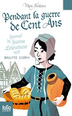 Couverture Pendant la guerre de Cent ans : journal de Jeanne Letourneur, 1418