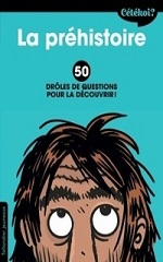 Couverture La Préhistoire : 50 drôles de questions pour la découvrir