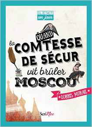 Couverture Quand la comtesse de Ségur vit brûler Moscou