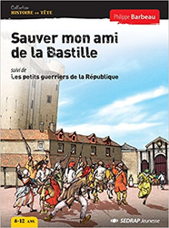 Couverture Sauver mon ami de la Bastille - Les petits guerriers de la république