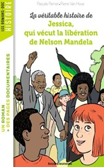 Couverture La Véritable histoire de Jessica, qui vécut la libération de Nelson Mandela