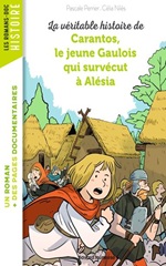 Couverture de La Véritable histoire de Carantos, le jeune Gaulois qui survécut à Alésia