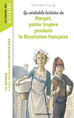 Couverture de La Véritable histoire de Margot, petite lingère pendant la Révolution française