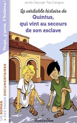 Couverture de La Véritable histoire de Quintus, qui vint au secours de son esclave